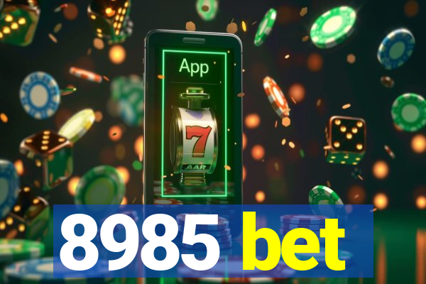 8985 bet